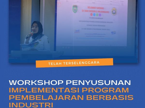 Workshop Penyusunan Implementasi Program Pembelajaran Berbasis Industri SMK Negeri 2 Palembang Workshop Penyusunan Implementasi Program Pembelajaran Berbasis Industri SMK Negeri 2 Palembang