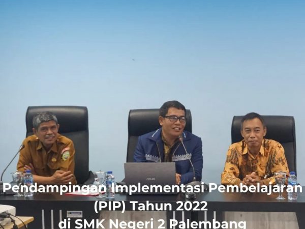 Pendampingan Implementasi Pembelajaran (PIP) Tahun 2022 Pendampingan Implementasi Pembelajaran (PIP) Tahun 2022