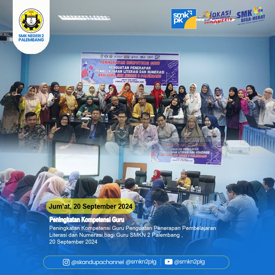 Peningkatan Kompetensi Guru Penguatan Penerapan Pembelajaran Literasi dan Numerasi bagi Guru SMKN 2 Palembang ,  September 2024