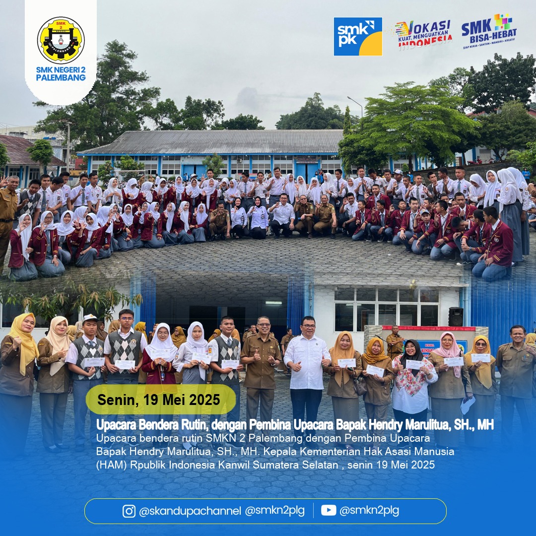 Upacara bendera rutin SMKN 2 Palembang dengan Pembina Upacara Bapak Hendry Marulitua, SH., MH. Kepala Kementerian Hak Asasi Manusia (HAM) Rpublik Indonesia Kanwil Sumatera Selatan , Senin 19 Mei 2025 Upacara bendera rutin SMKN 2 Palembang dengan Pembina Upacara Bapak Hendry Marulitua, SH., MH. Kepala Kementerian Hak Asasi Manusia (HAM) Rpublik Indonesia Kanwil Sumatera Selatan , Senin 19 Mei 2025