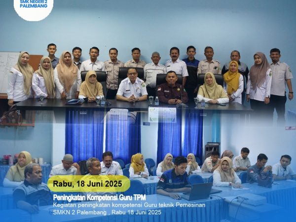 Kegiatan peningkatan kompetensi Guru teknik Pemesinan SMKN 2 Palembang , Rabu 18 Juni 2025 Kegiatan peningkatan kompetensi Guru teknik Pemesinan SMKN 2 Palembang , Rabu 18 Juni 2025