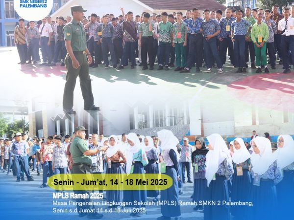 Masa Pengenalan Lingkungan Sekolah (MPLS) Ramah SMKN 2 Palembang , Senin s.d Jumat 14 s.d 18 Juli 2025
