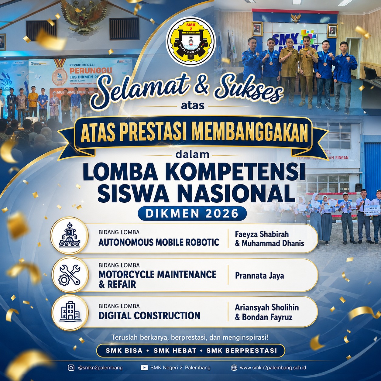 🏆 SELAMAT DAN SUKSES! 🏆 Keluarga besar SMK Negeri 2 Palembang mengucapkan selamat dan sukses atas prestasi membanggakan dalam Lomba Kompetensi Siswa Nasional (LKS Dikmen) 2026. 🎉🇮🇩 🏆 SELAMAT DAN SUKSES! 🏆 Keluarga besar SMK Negeri 2 Palembang mengucapkan selamat dan sukses atas prestasi membanggakan dalam Lomba Kompetensi Siswa Nasional (LKS Dikmen) 2026. 🎉🇮🇩
